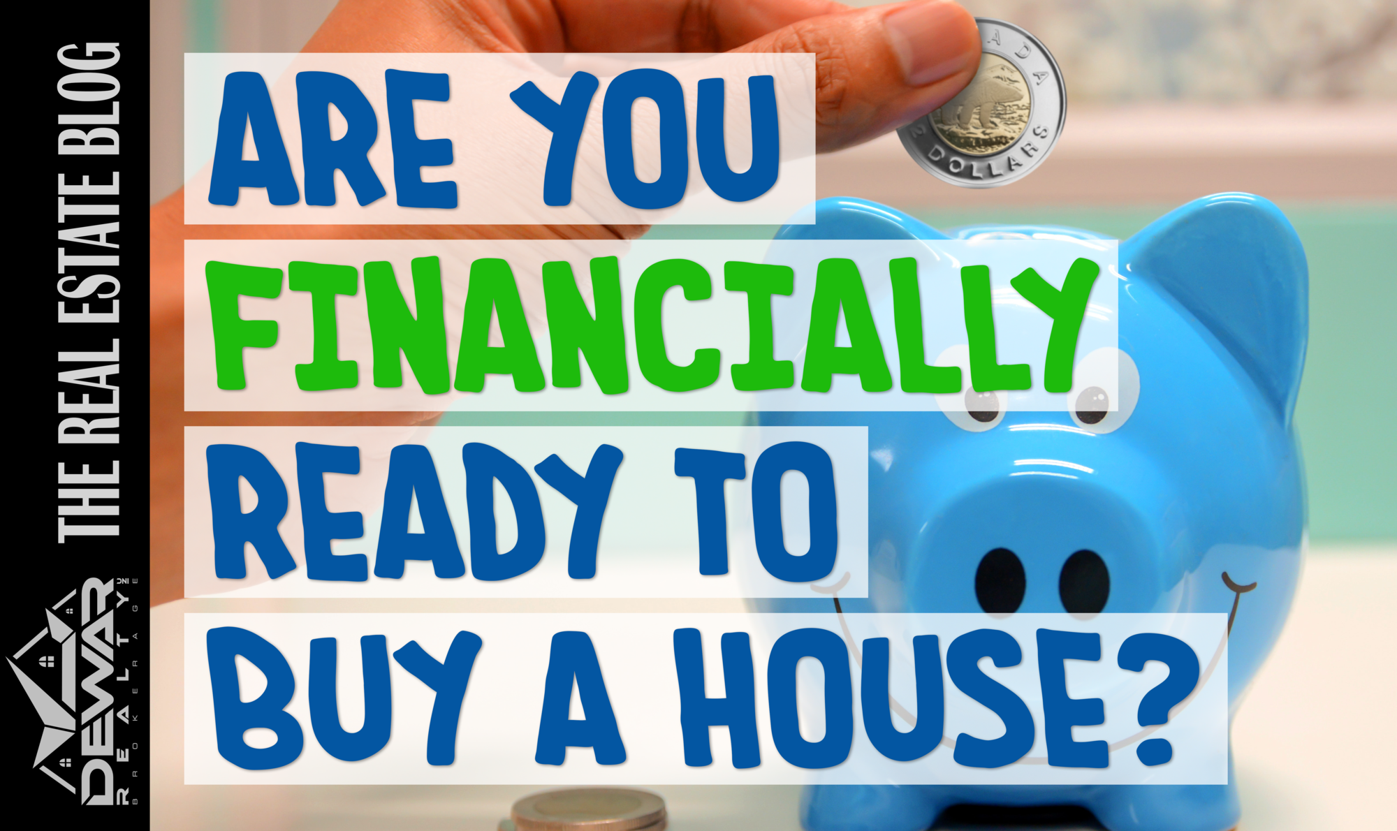 Are you financially ready to buy a house? | The Real Estate Blog | Dewar Realty Inc